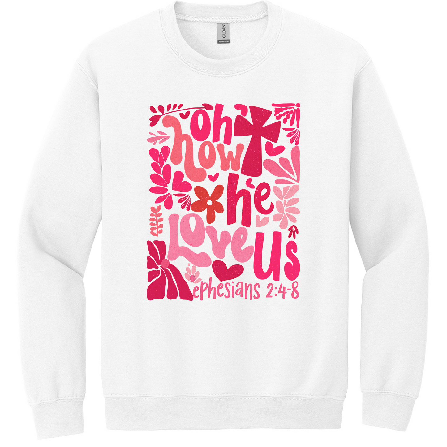 Oh How He Loves Us Gildan Sweatshirt