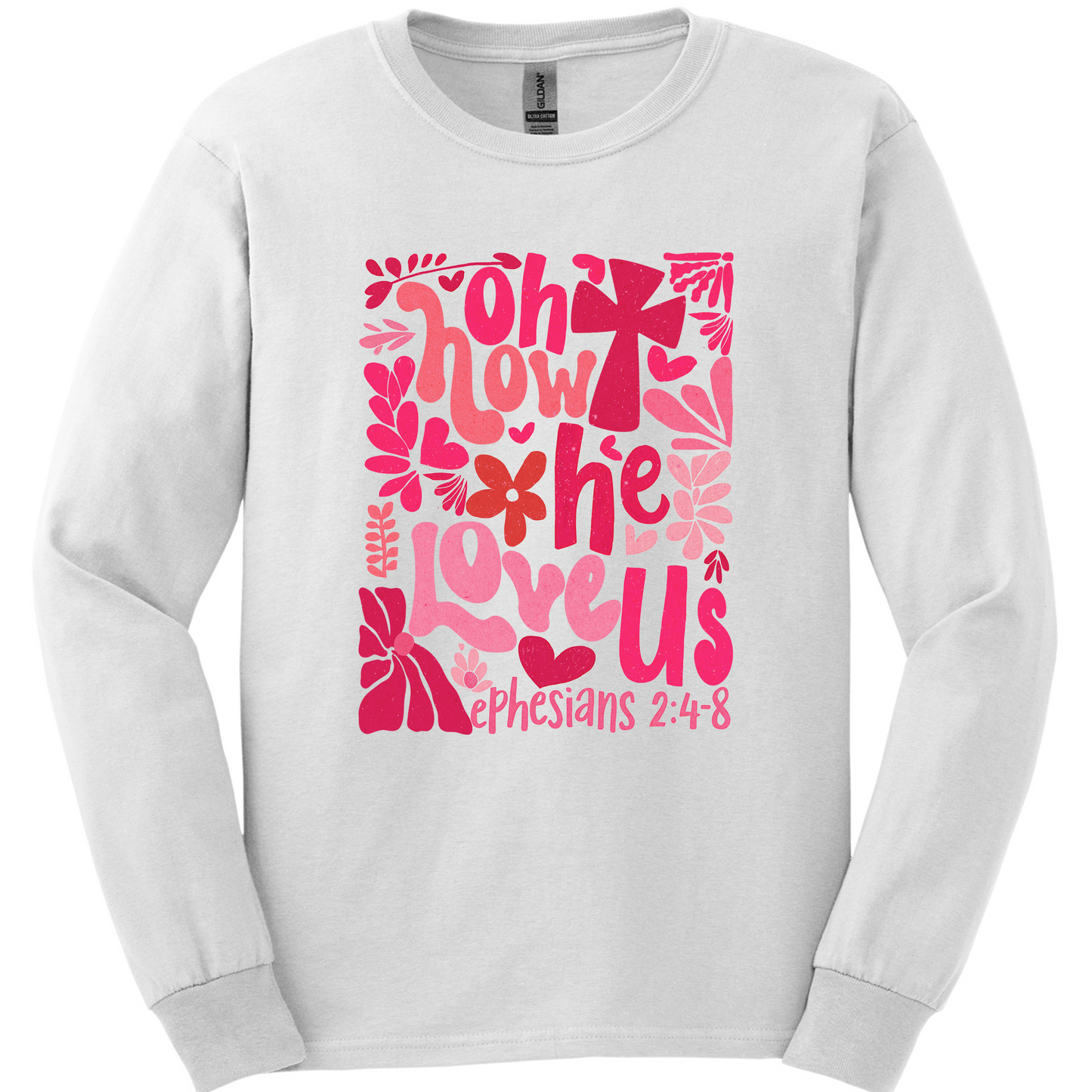 Oh How He Loves Us Gildan LS Shirt